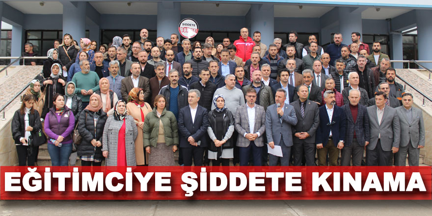 EĞİTİMCİYE ŞİDDETE KINAMA