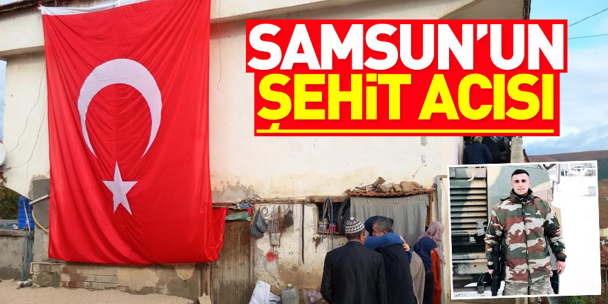 Samsun’un şehit acısı