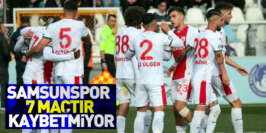 Samsunspor 7 maçtır kaybetmiyor