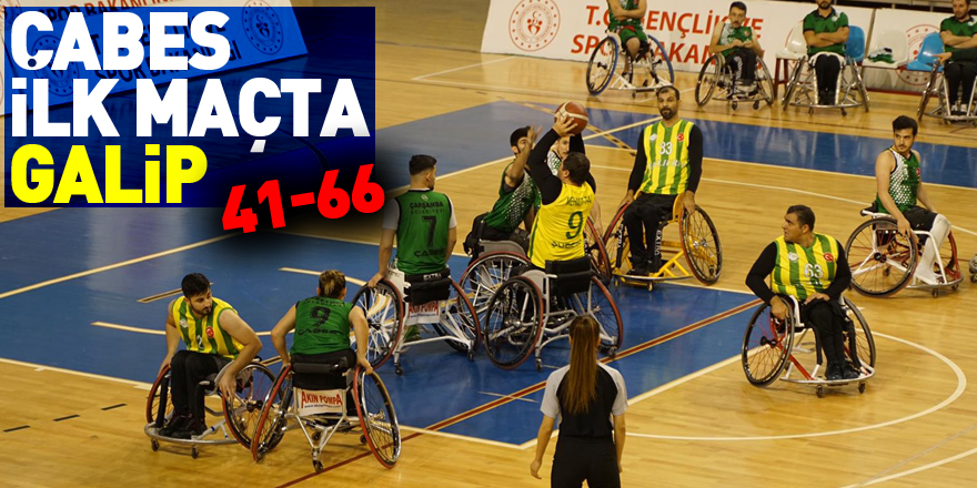 ÇABES ilk Maçta Galip: 41-66