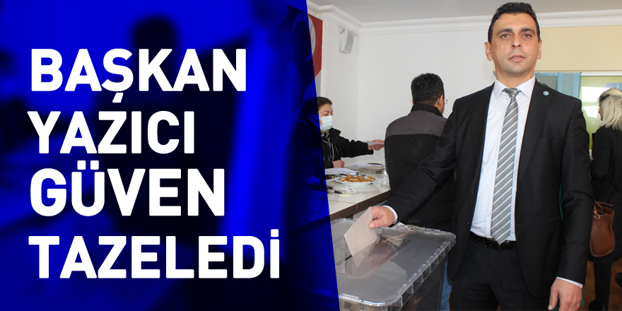 Başkan Yazıcı Güven Tazeledi