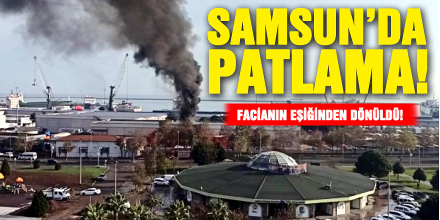 Samsun limanında yağ tankı bomba gibi patladı, facianın eşiğinden dönüldü