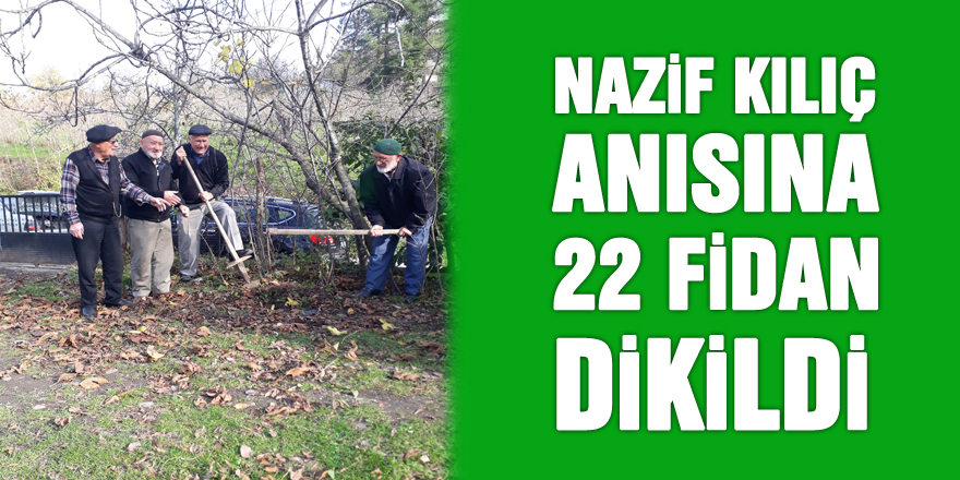 Nazif Kılıç anısına 22 fidan dikildi