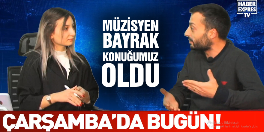 Müzisyen Bayrak, Konuğumuz Oldu