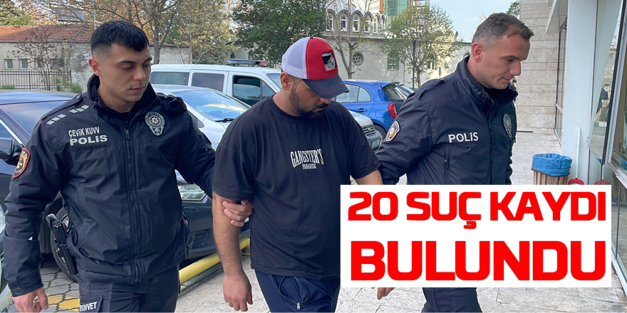 20 suç kaydı bulunan zanlı yakalandı