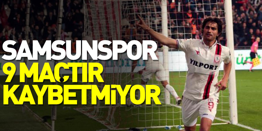 Samsunspor 9 maçtır kaybetmiyor