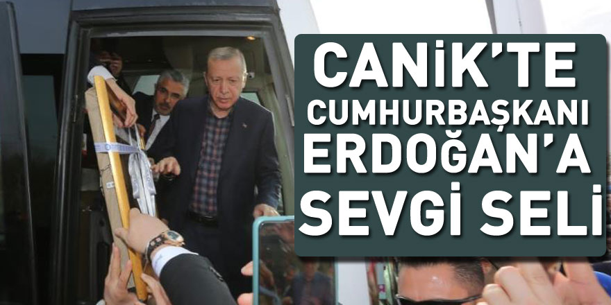 Canik’te Cumhurbaşkanı Erdoğan’a sevgi seli