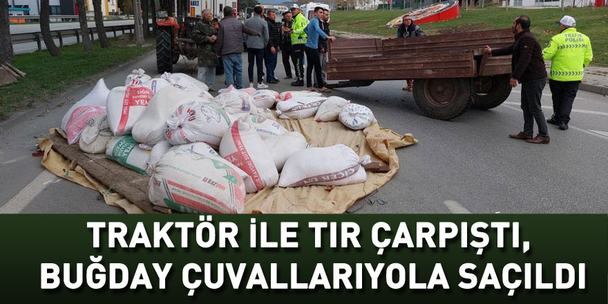 Traktör ile tır çarpıştı, buğday çuvalları yola saçıldı