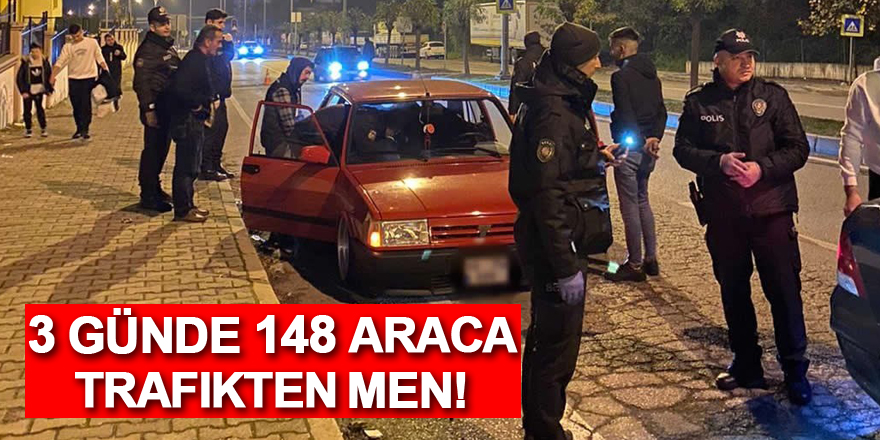 Samsun'da 3 günde 148 araç trafikten men edildi