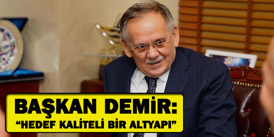 Başkan Demir: “Hedef kaliteli bir altyapı”