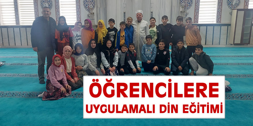 ÖĞRENCİLERE UYGULAMALI DİN EĞİTİMİ