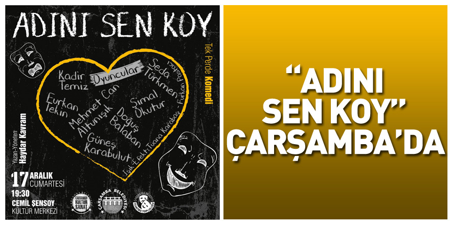 “ADINI SEN KOY” ÇARŞAMBA’DA