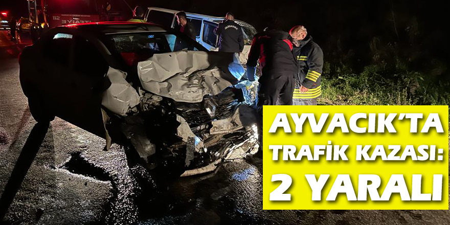 Ayvacık’ta trafik kazası: 2 yaralı