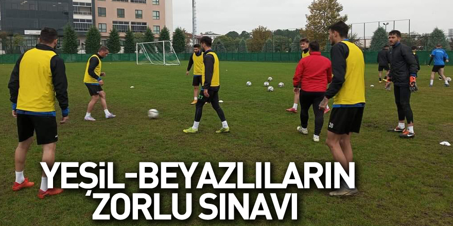 Yeşil-Beyazlıların Zorlu Sınavı