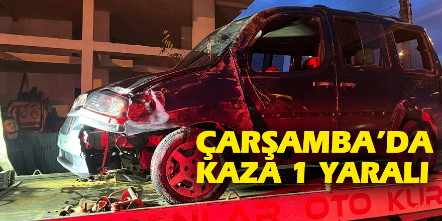 Çarşamba’da Kaza 1 Yaralı