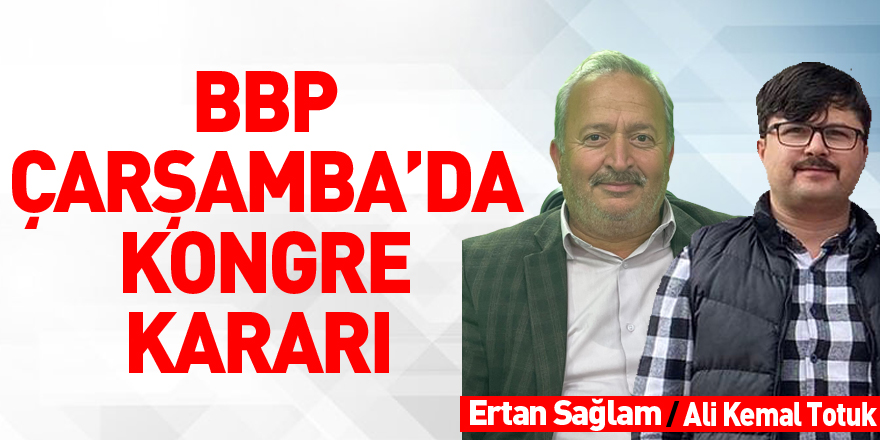 BBP Çarşamba’da kongre kararı