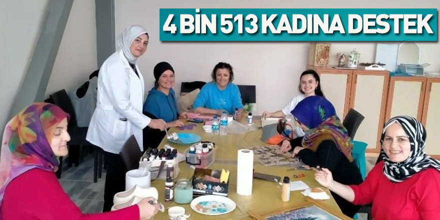 4 bin 513 kadına destek