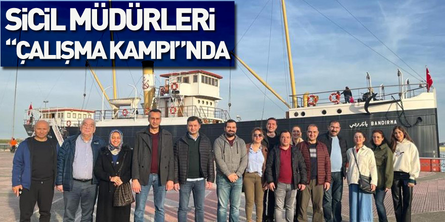 Sicil müdürleri “Çalışma Kampı”nda