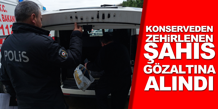 Konserveden zehirlenen yabancı uyruklu şahıs, 'sahte mühür'den hastanede gözaltına alındı