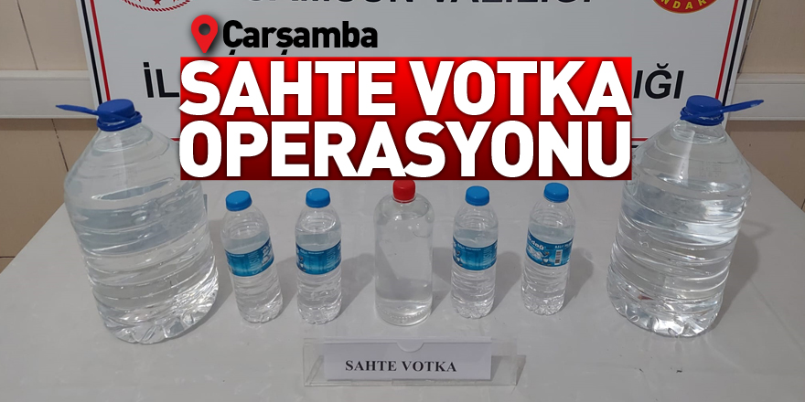 Çarşamba’da sahte votka operasyonu