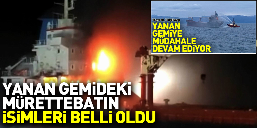 Sinop açıklarında yanan kuru yük gemisindeki mürettebatın isimleri belli oldu