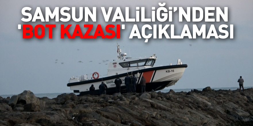 Samsun Valiliği’nden 'bot kazası' açıklaması