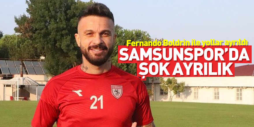 Samsunspor’da şok ayrılık: Fernando Boldrin ile yollar ayrıldı