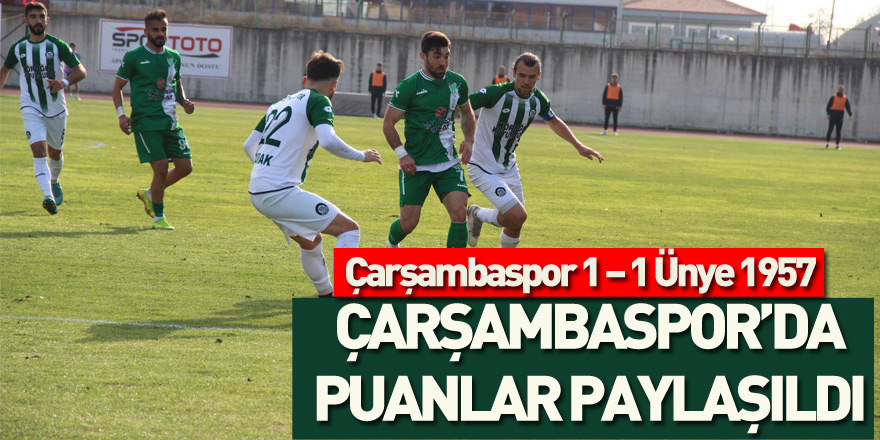 ÇARŞAMBASPOR’DA PUANLAR PAYLAŞILDI Çarşambaspor 1 – 1 Ünye 1957