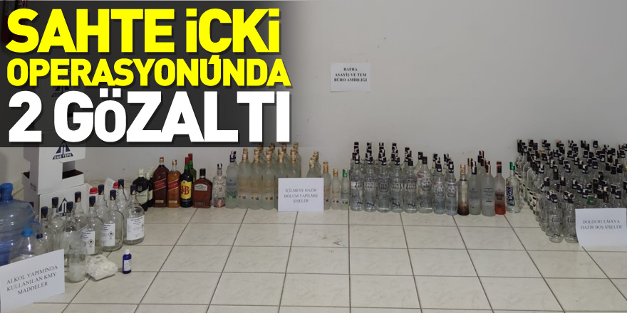 Sahte içki operasyonunda 2 gözaltı