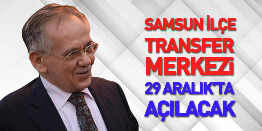 Samsun İlçe Transfer Merkezi 29 Aralık’ta açılacak