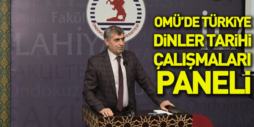 OMÜ’de Türkiye Dinler Tarihi Çalışmaları Paneli