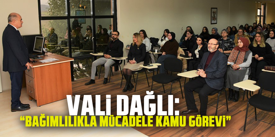 Vali Dağlı: “Bağımlılıkla mücadele kamu görevi”