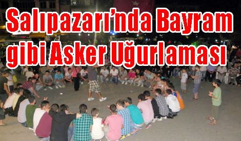 Salıpazarı’nda Bayram gibi Asker Uğurlaması