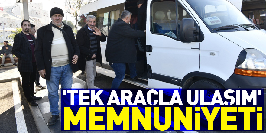 'Tek araçla ulaşım' memnuniyeti