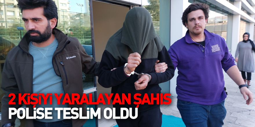 Pazarda 2 kişiyi yaralayan şahıs polise teslim oldu