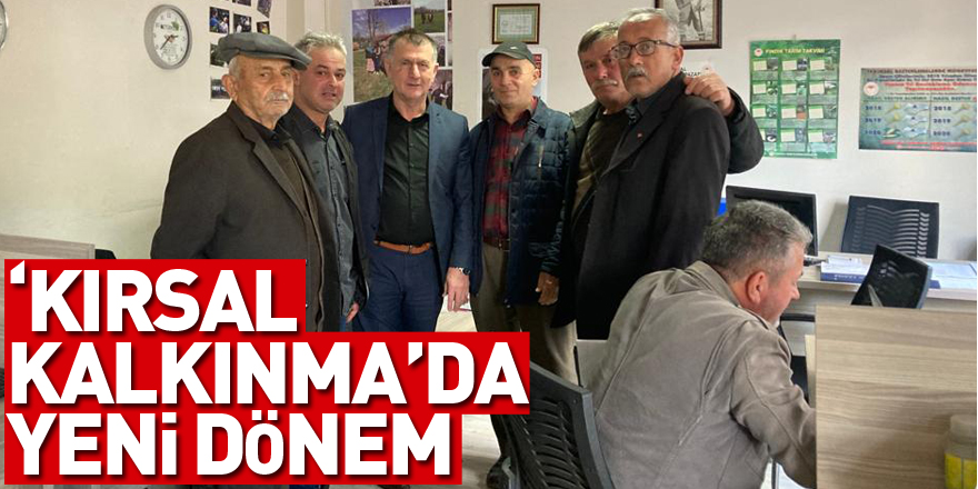 ‘KIRSAL KALKINMA’DA YENİ DÖNEM