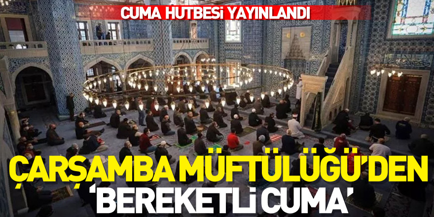 ÇARŞAMBA MÜFTÜLÜĞÜ’DEN ‘BEREKETLİ CUMA’