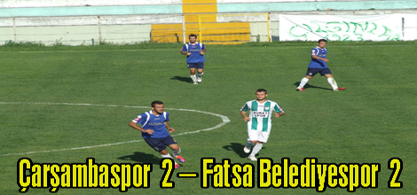 Çarşambaspor : 2 – Fatsa Belediyespor : 2