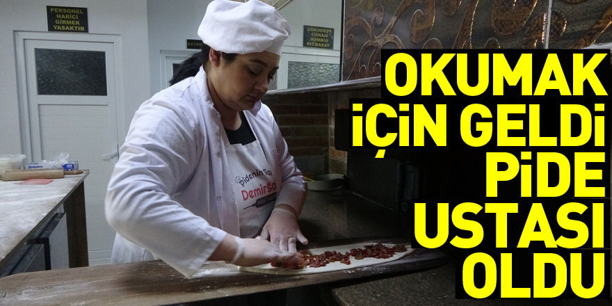 İstanbul'dan okumak için geldiği Bafra'da pide ustası oldu