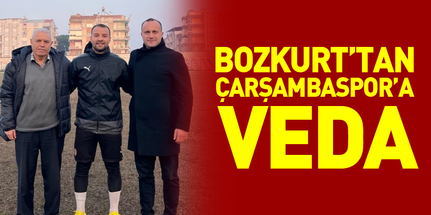 Bozkurt’tan Çarşambaspor’a Veda