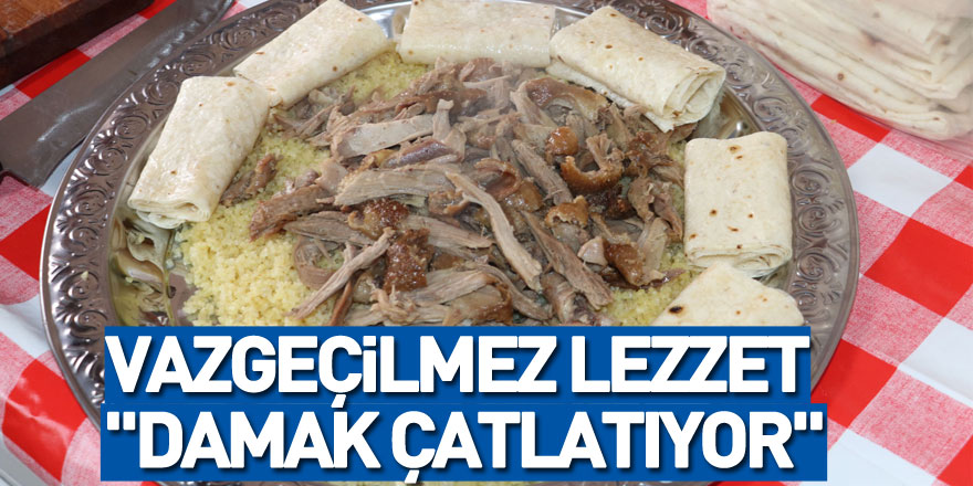 Vazgeçilmez lezzet "damak çatlatıyor"