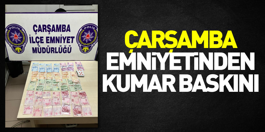 Çarşamba Emniyetinden kumar baskını