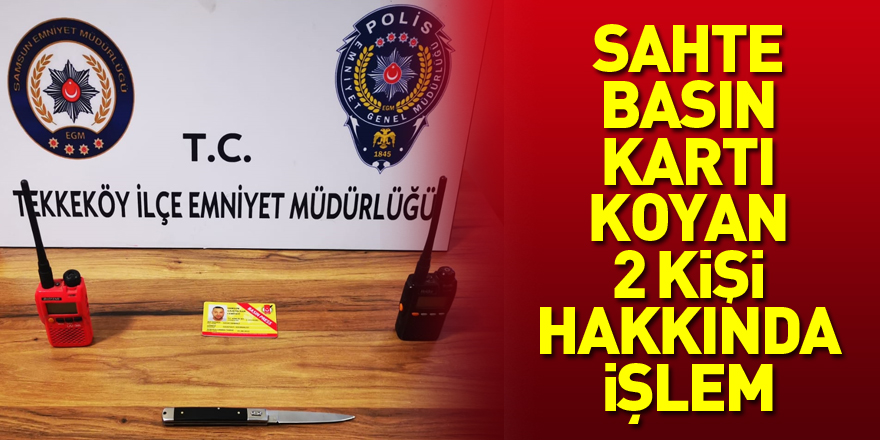 Aracına sahte basın kartı koyan 2 kişi hakkında işlem