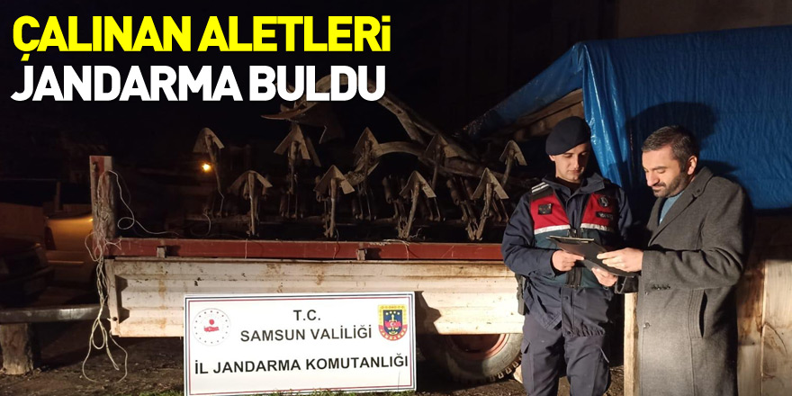 ÇALINAN ALETLERİ JANDARMA BULDU!