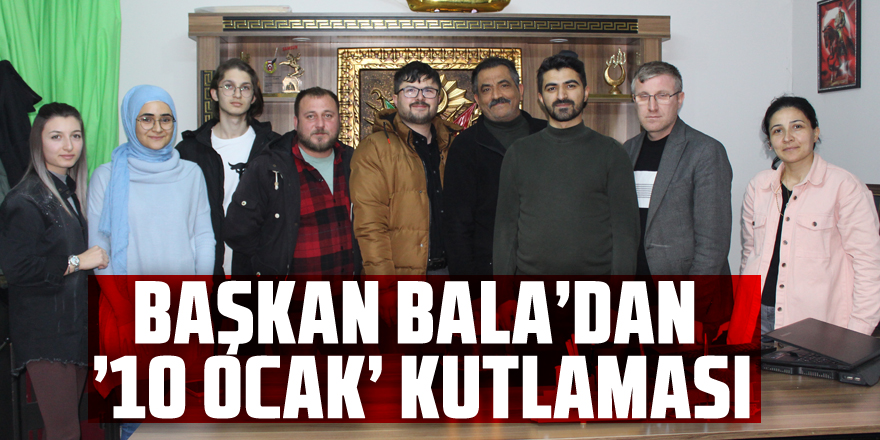 BAŞKAN BALA’DAN ’10 OCAK’ KUTLAMASI