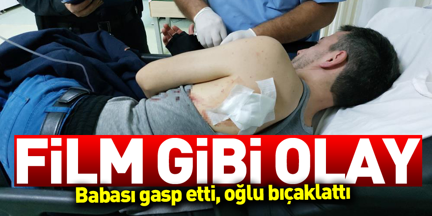 Babası parasını gasp etti, polis merkezi dönüşü oğlu bıçaklattı