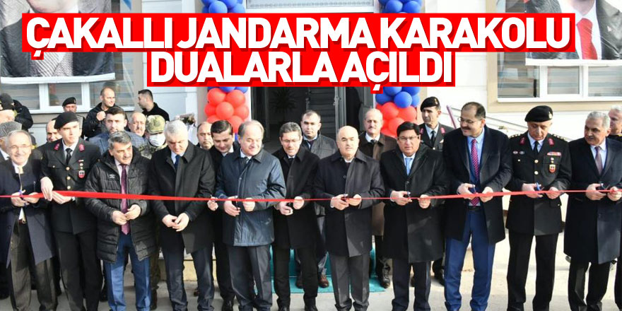 Çakallı Jandarma Karakolu dualarla açıldı