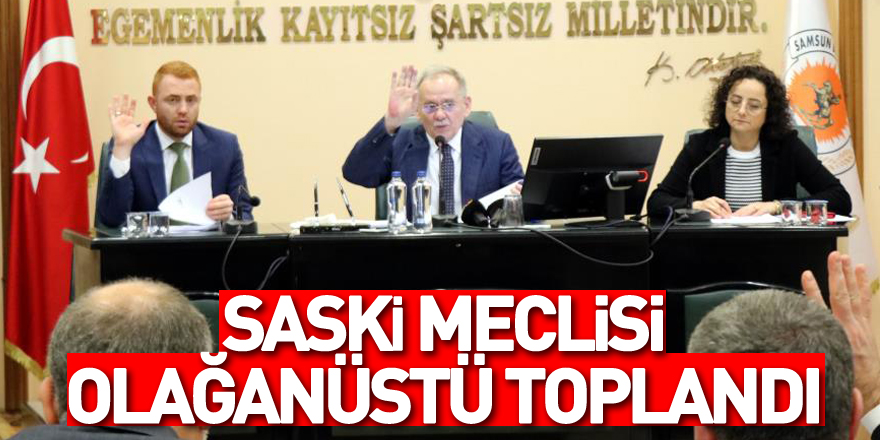 SASKİ meclisi olağanüstü toplandı