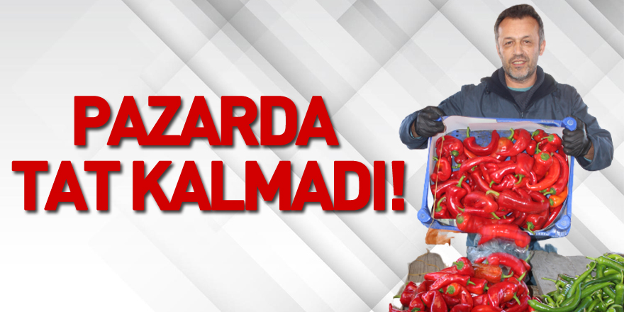 Pazarda tat kalmadı!