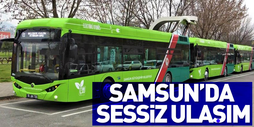 Samsun’da sessiz ulaşım